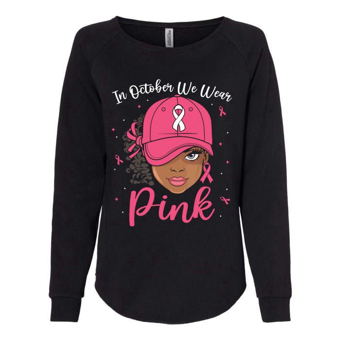 In October We Wear Black Melanin Women Girl Womens California Wash Sweatshirt