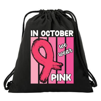 In October We Wear Pink Awareness Ribbon Drawstring Bag