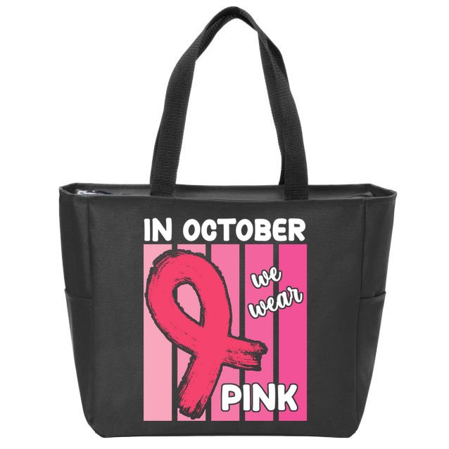 In October We Wear Pink Awareness Ribbon Zip Tote Bag