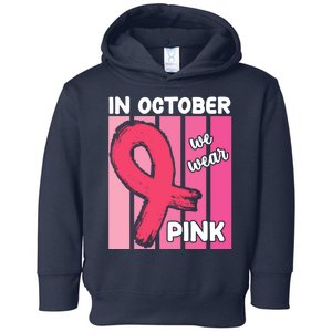 In October We Wear Pink Awareness Ribbon Toddler Hoodie