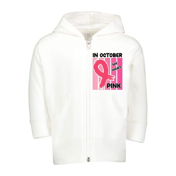 In October We Wear Pink Awareness Ribbon Toddler Zip Fleece Hoodie