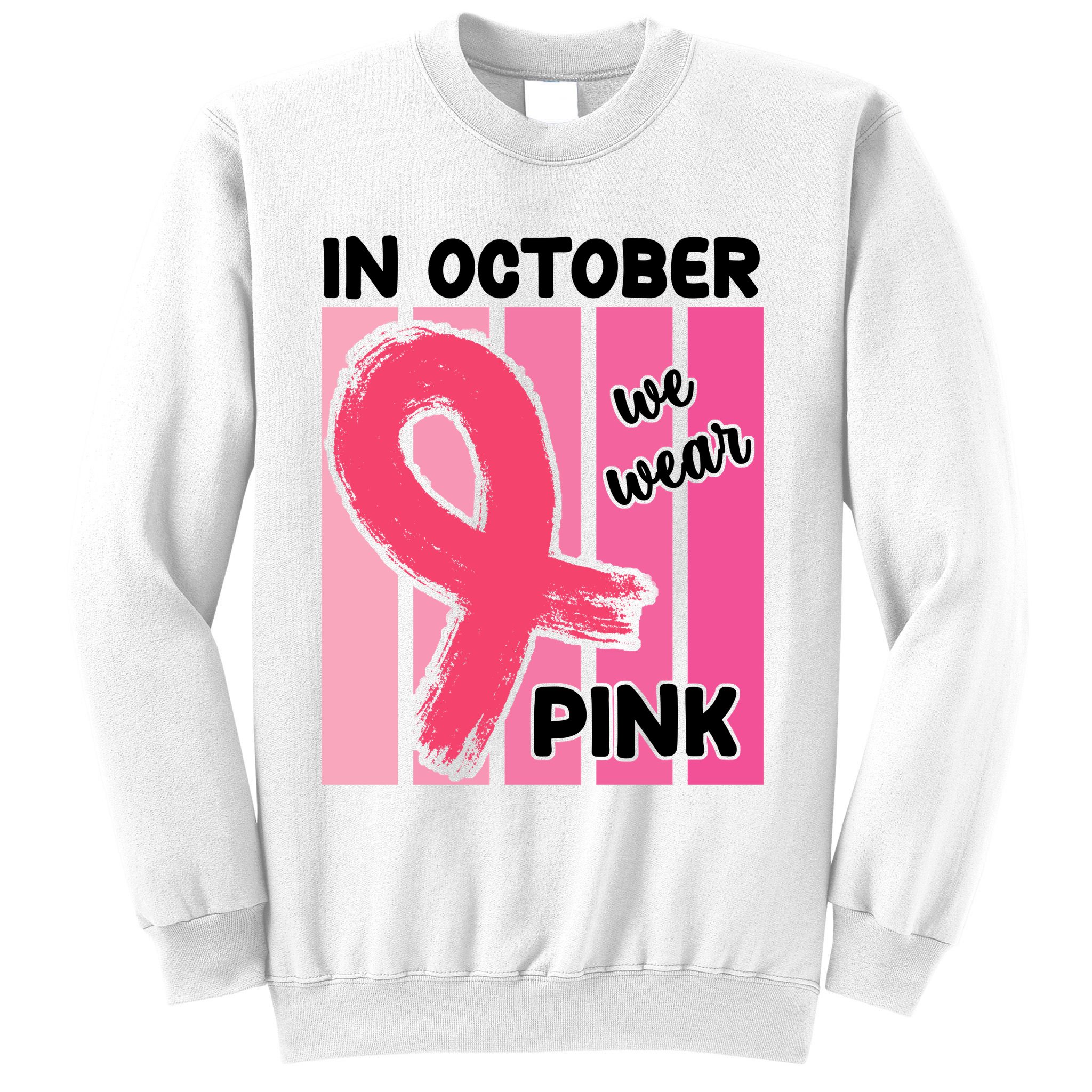 In October We Wear Pink Awareness Ribbon Sweatshirt