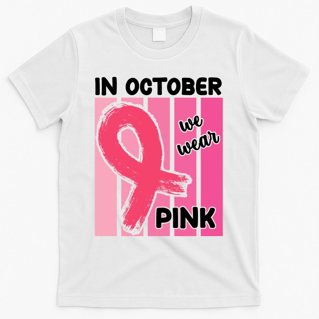 In October We Wear Pink Awareness Ribbon T-Shirt