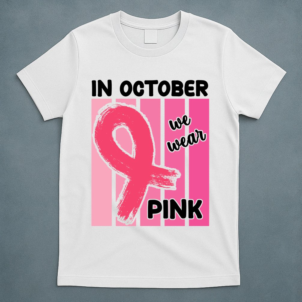 In October We Wear Pink Awareness Ribbon T-Shirt