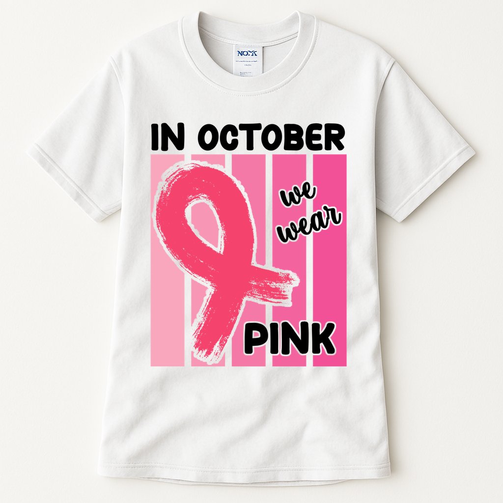 In October We Wear Pink Awareness Ribbon Tall T-Shirt