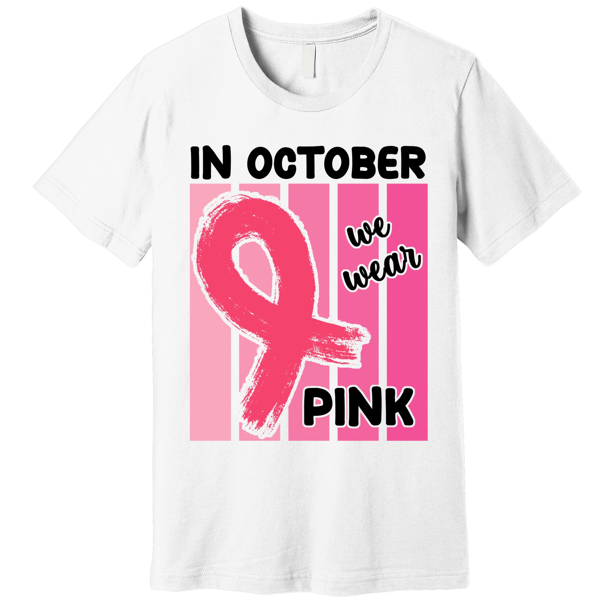 In October We Wear Pink Awareness Ribbon Premium T-Shirt