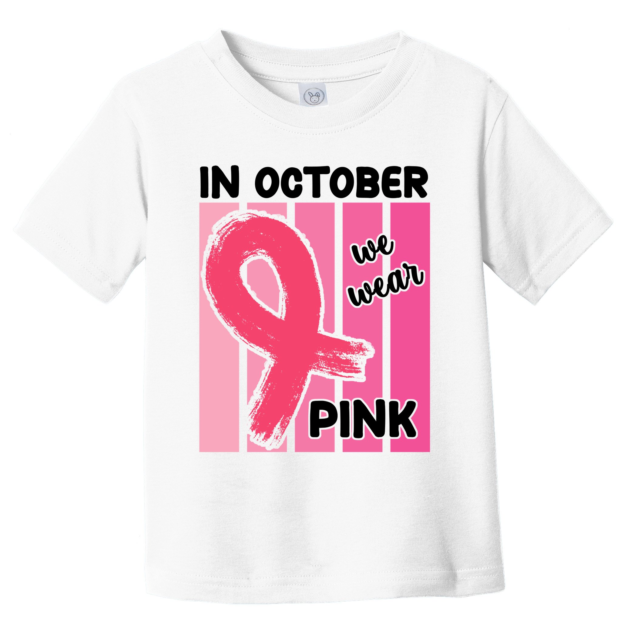 In October We Wear Pink Awareness Ribbon Toddler T-Shirt