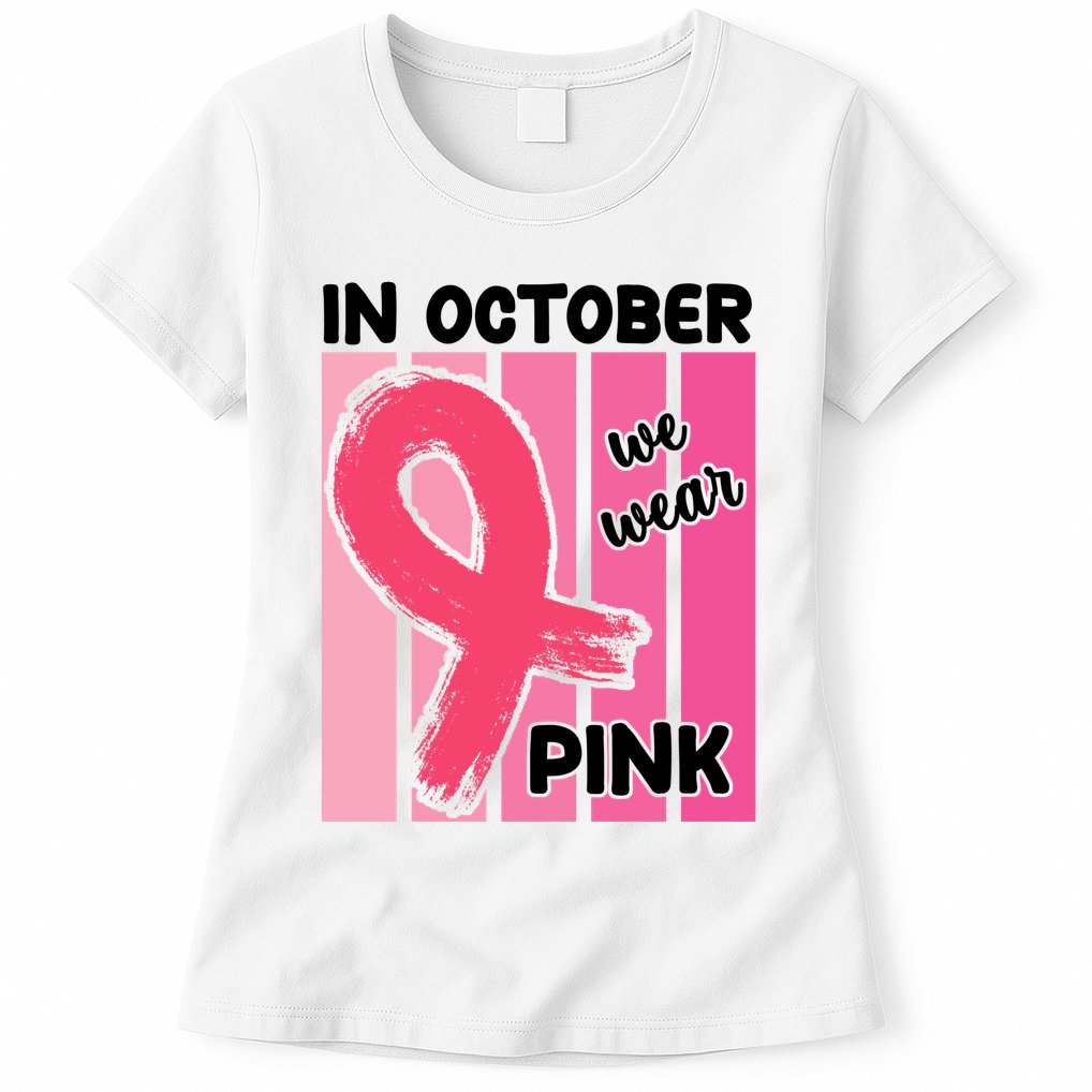 In October We Wear Pink Awareness Ribbon Womens T-Shirt