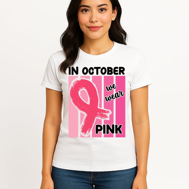 In October We Wear Pink Awareness Ribbon Womens T-Shirt
