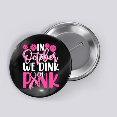 In October We Drink In Pink Pickleball Gift Breast Cancer Button