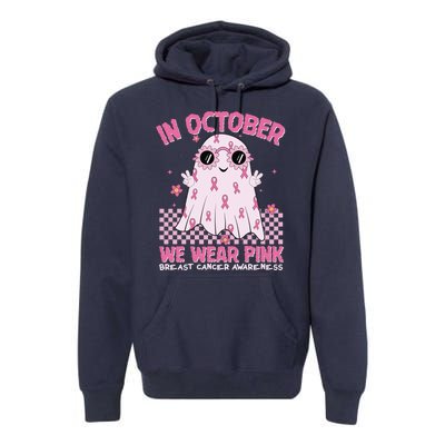 In October We Wear Pink Breast Cancer Awareness Halloween Pink Ghost Premium Hoodie