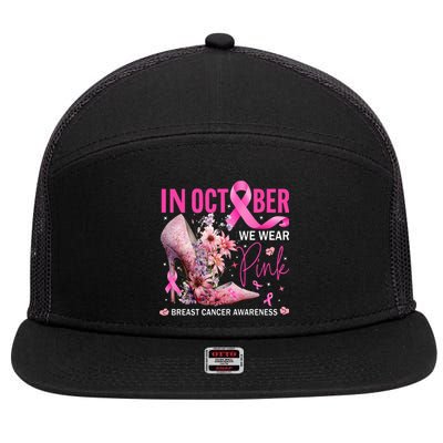 In October We Wear Pink for Breast Cancer Awareness 7 Panel Mesh Trucker Snapback Hat