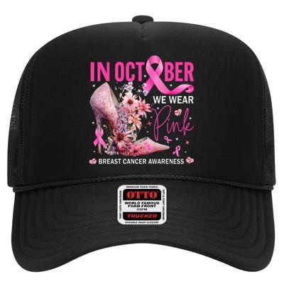 In October We Wear Pink for Breast Cancer Awareness High Crown Mesh Back Trucker Hat