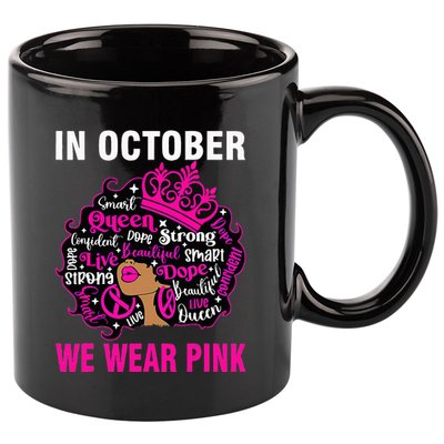 In October We Wear Pink Breast Cancer Awareness Black 11oz C Handle Ceramic Mug