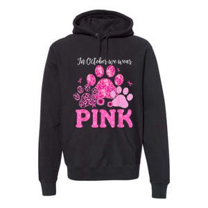 In October We Wear Pink Dog Cat Paw Breast Cancer Awareness Premium Hoodie