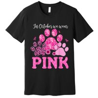 In October We Wear Pink Dog Cat Paw Breast Cancer Awareness Premium T-Shirt