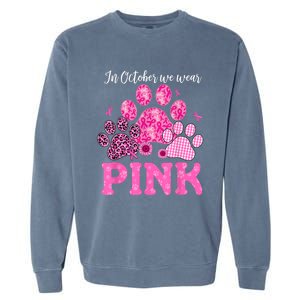 In October We Wear Pink Dog Cat Paw Breast Cancer Awareness Garment-Dyed Sweatshirt