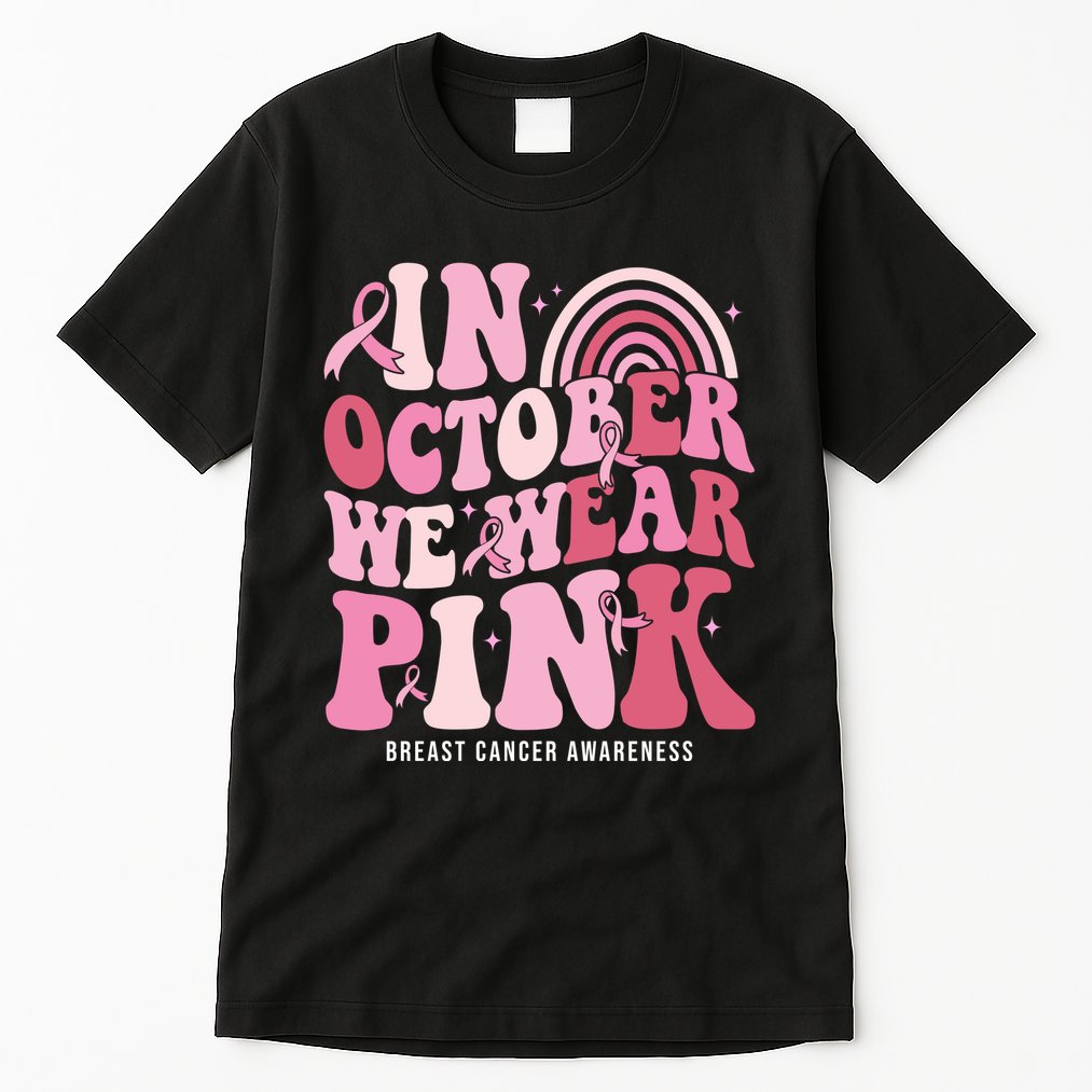 In October We Wear Pink Breast Cancer Awareness Tall T-Shirt