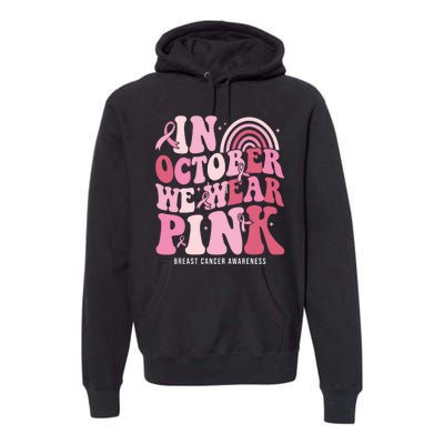 In October We Wear Pink Breast Cancer Awareness Premium Hoodie