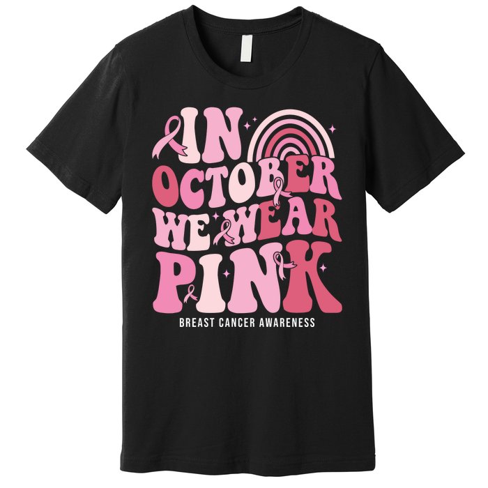 In October We Wear Pink Breast Cancer Awareness Premium T-Shirt