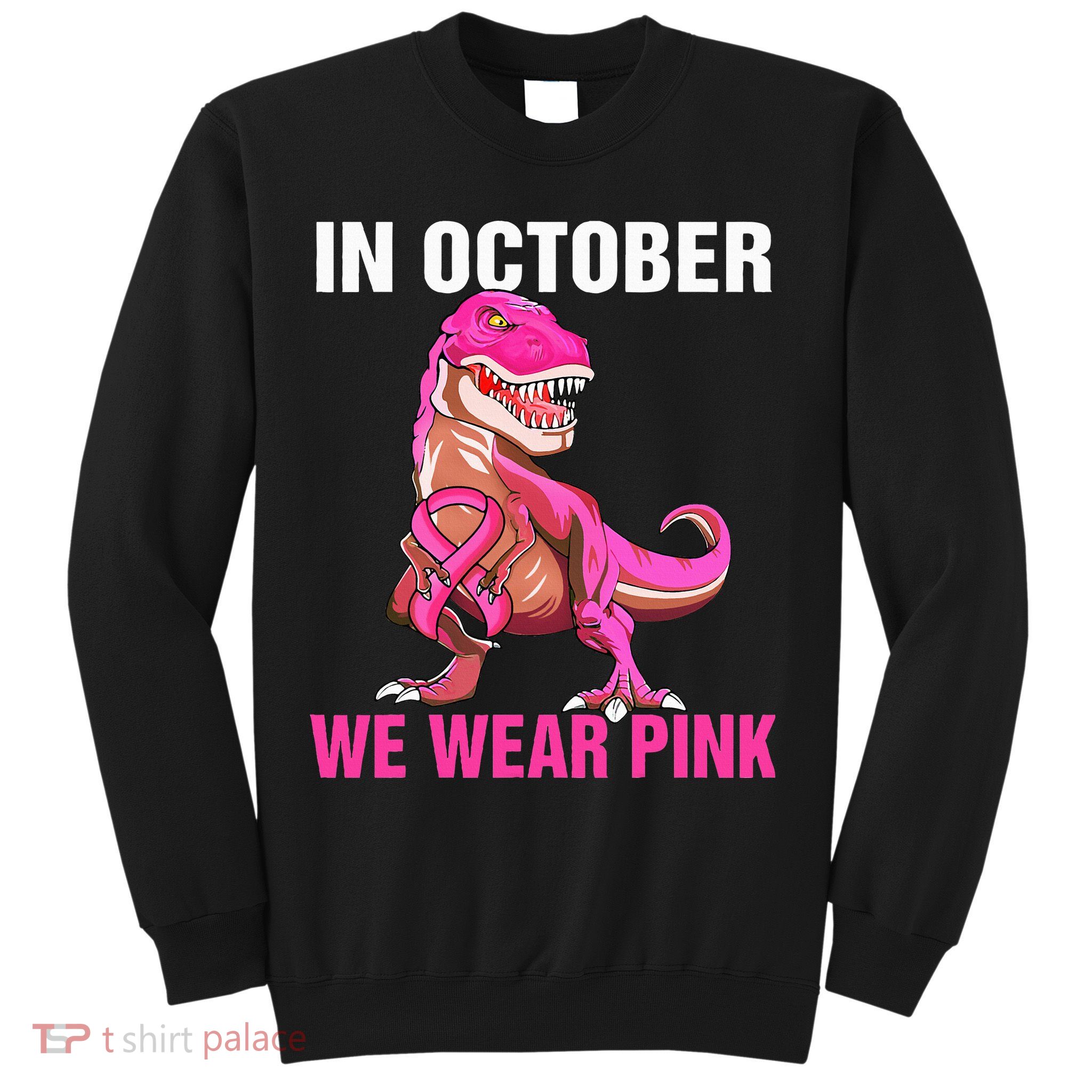 In October We Wear P.I.N.K Breast Cancer Trex Dino Sweatshirt