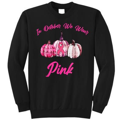 In October We Wear Pink Pumpkin Breast Cancer Halloween Tall Sweatshirt