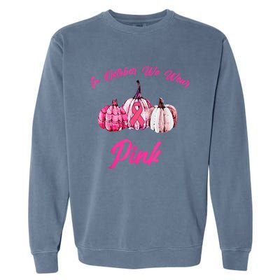 In October We Wear Pink Pumpkin Breast Cancer Halloween Garment-Dyed Sweatshirt