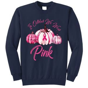 In October We Wear Pink Pumpkin Breast Cancer Halloween Tall Sweatshirt