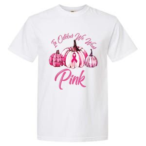 In October We Wear Pink Pumpkin Breast Cancer Halloween Garment-Dyed Heavyweight T-Shirt