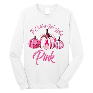 In October We Wear Pink Pumpkin Breast Cancer Halloween Long Sleeve Shirt