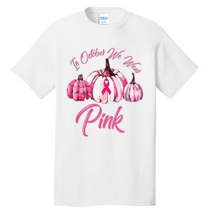 In October We Wear Pink Pumpkin Breast Cancer Halloween Tall T-Shirt