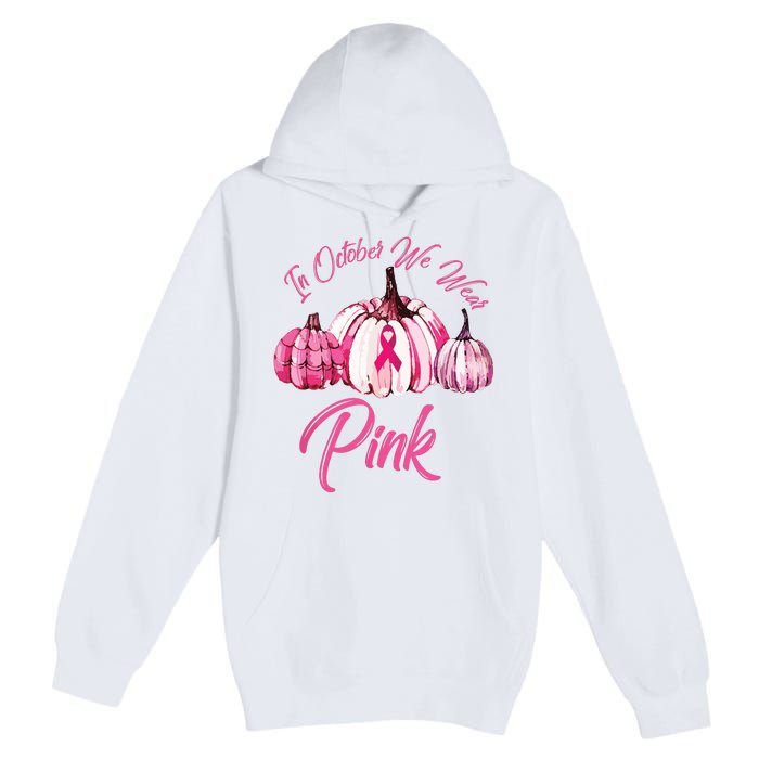 In October We Wear Pink Pumpkin Breast Cancer Halloween Premium Pullover Hoodie