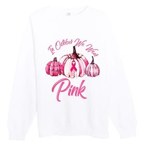 In October We Wear Pink Pumpkin Breast Cancer Halloween Premium Crewneck Sweatshirt