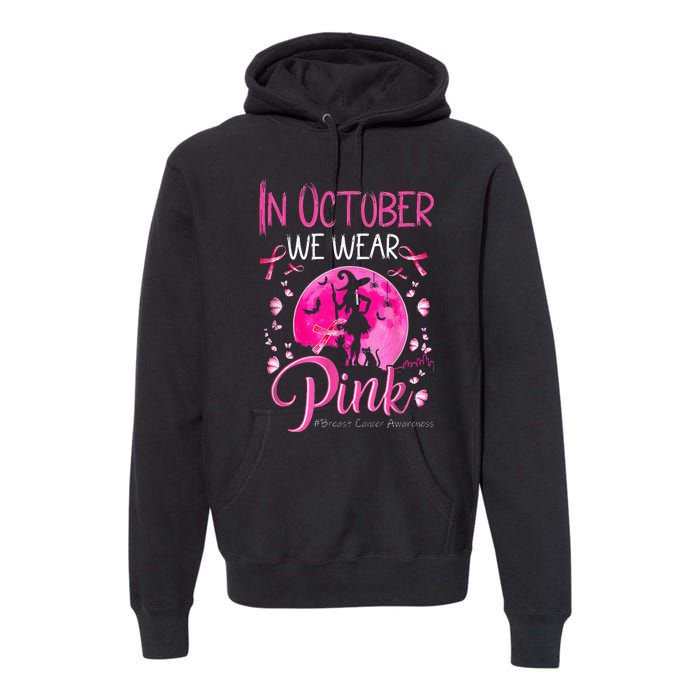 In October We Wear Ribbon Pink Halloween Witch Breast Cancer Premium Hoodie