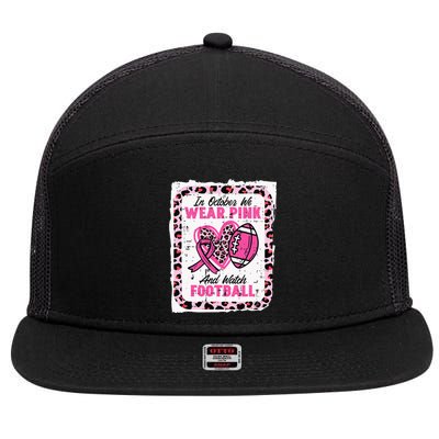 In October We Wear Pink And Watch Football Breast Cancer 7 Panel Mesh Trucker Snapback Hat