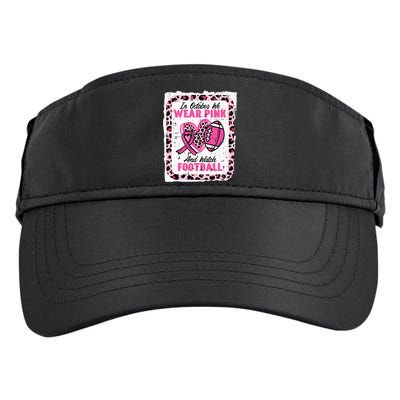 In October We Wear Pink And Watch Football Breast Cancer Adult Drive Performance Visor