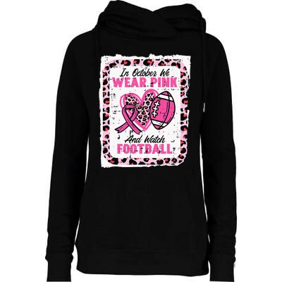 In October We Wear Pink And Watch Football Breast Cancer Womens Funnel Neck Pullover Hood