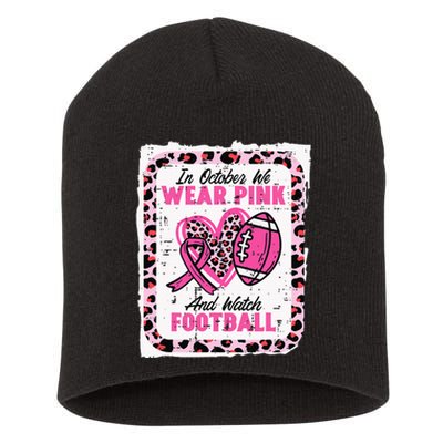 In October We Wear Pink And Watch Football Breast Cancer Short Acrylic Beanie