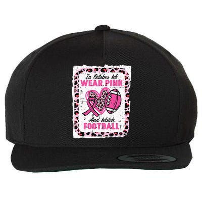 In October We Wear Pink And Watch Football Breast Cancer Wool Snapback Cap