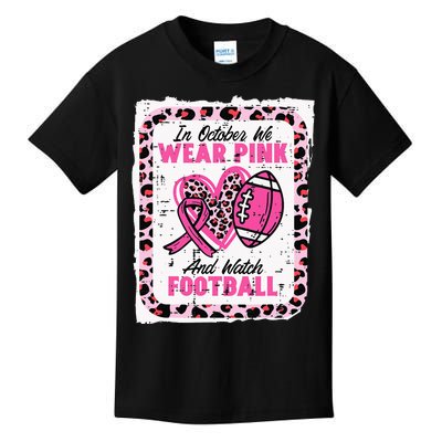 In October We Wear Pink And Watch Football Breast Cancer Kids T-Shirt