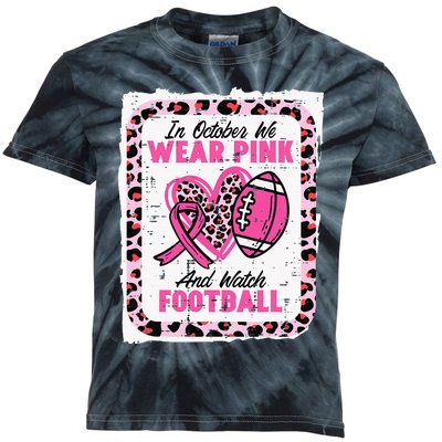 In October We Wear Pink And Watch Football Breast Cancer Kids Tie-Dye T-Shirt