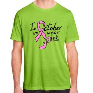 In October We Wear Pink Breast Cancer Awareness Month Adult ChromaSoft Performance T-Shirt