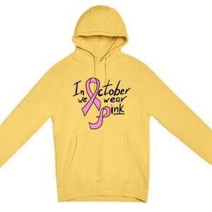 In October We Wear Pink Breast Cancer Awareness Month Premium Pullover Hoodie