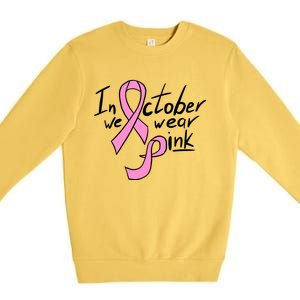 In October We Wear Pink Breast Cancer Awareness Month Premium Crewneck Sweatshirt