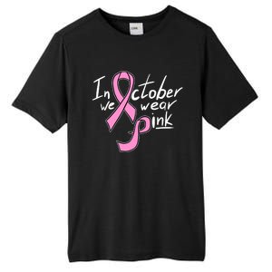 In October We Wear Pink Breast Cancer Awareness Month Tall Fusion ChromaSoft Performance T-Shirt