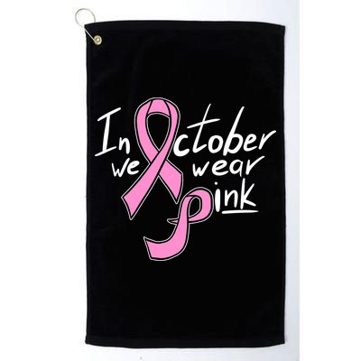 In October We Wear Pink Breast Cancer Awareness Month Golf Towel