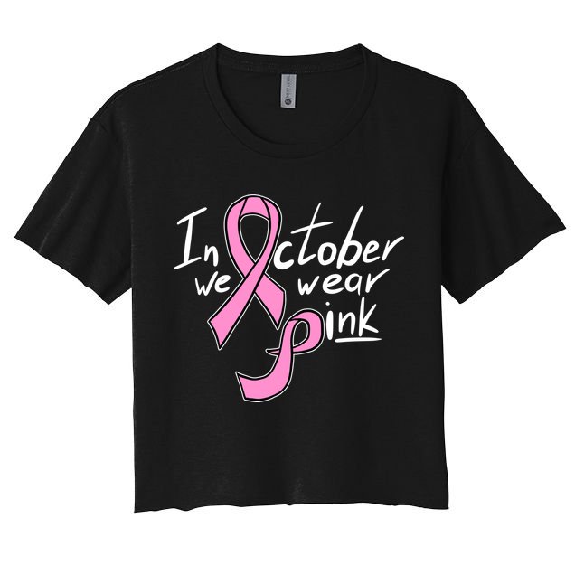 In October We Wear Pink Breast Cancer Awareness Month Crop Top