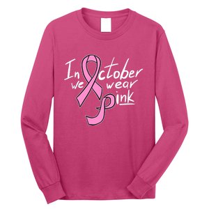 In October We Wear Pink Breast Cancer Awareness Month Long Sleeve Shirt