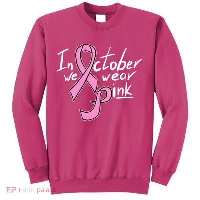 In October We Wear Pink Breast Cancer Awareness Month Sweatshirt