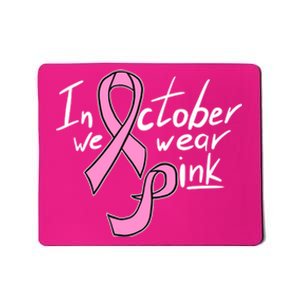 In October We Wear Pink Breast Cancer Awareness Month Mousepad